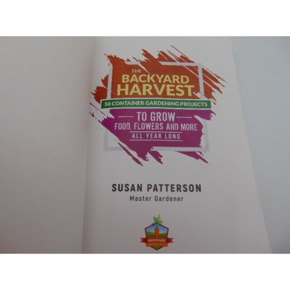 The Backyard Harvest 50 Container Gardening Projects Susan Patterson Paperback - Picture 6 of 15